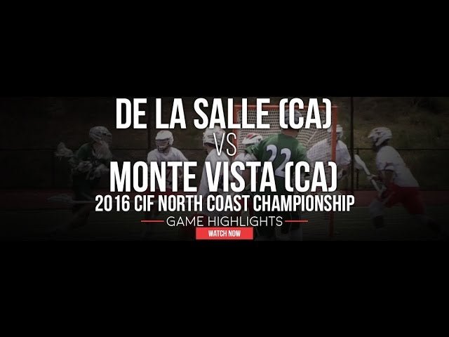 De La Salle vs Monte Vista| 2016 North Coast CIF Championship - Lax.com