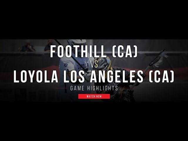 Foothill (CA) vs Loyola Los Angeles (CA) - Lax.com