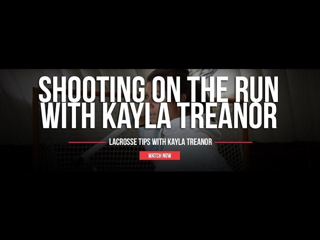 Kayla Treanor's Shooting on the Run | Lacrosse Tips - Lax.com