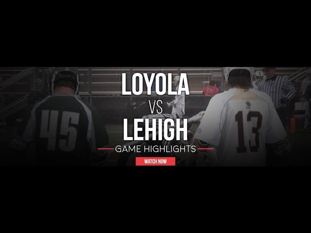 Loyola vs Lehigh - Lax.com