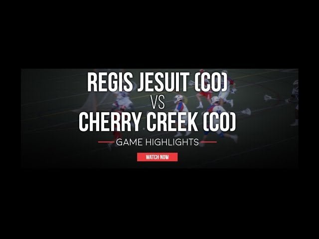 Regis Jesuit vs Cherry Creek - Lax.com