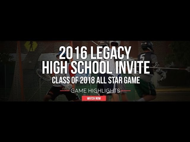 2016 Legacy High School Invite | 2018 All Star Game - Lax.com