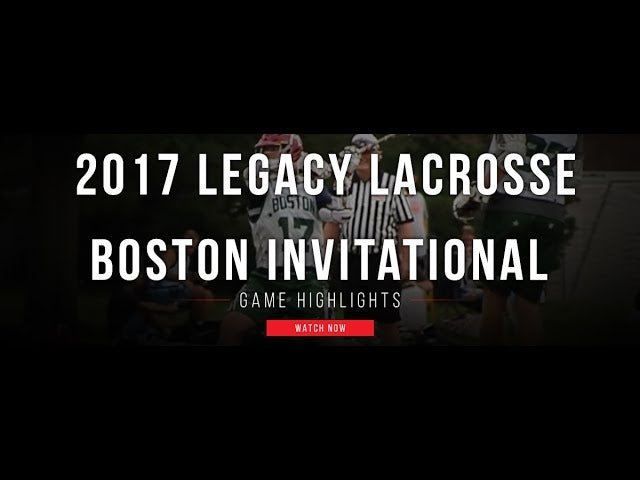 2017 Legacy Lacrosse Boston Invitational - Lax.com