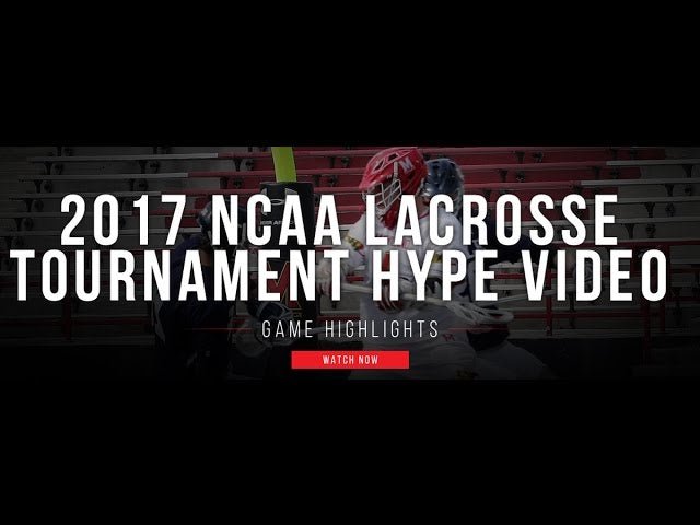 2017 NCAA Lacrosse Tournament Hype Video - Lax.com