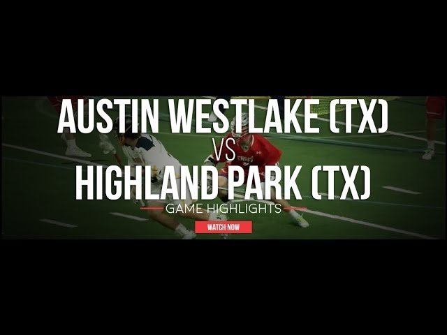 Austin Westlake (TX) vs Highland Park (TX) | 2017 Patriot Cup - Lax.com