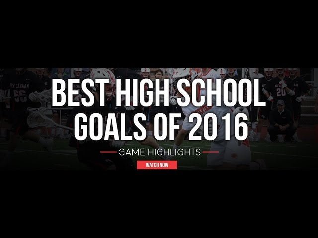 Best High School Goals of 2016 - Lax.com