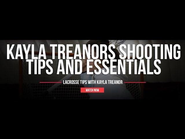 Kayla Treanor's Essential Shooting Tips - Lax.com