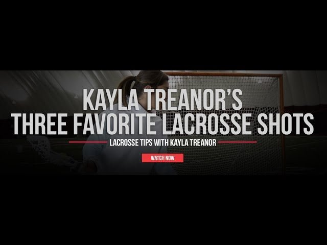 Kayla Treanor's Three Favorite Lacrosse Shots - Lax.com