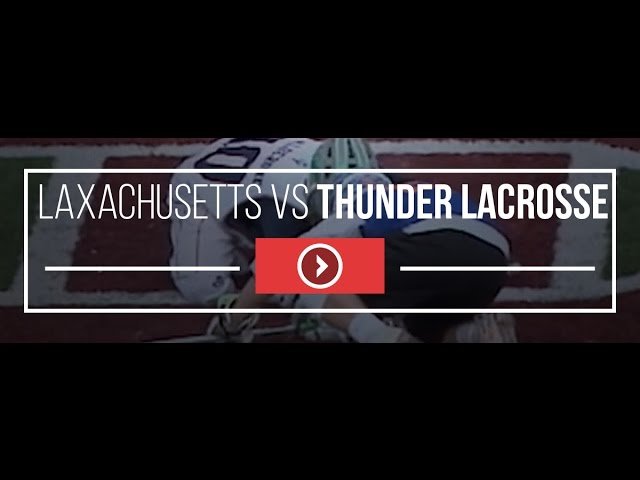 Laxachusetts vs Thunder Lacrosse - Lax.com