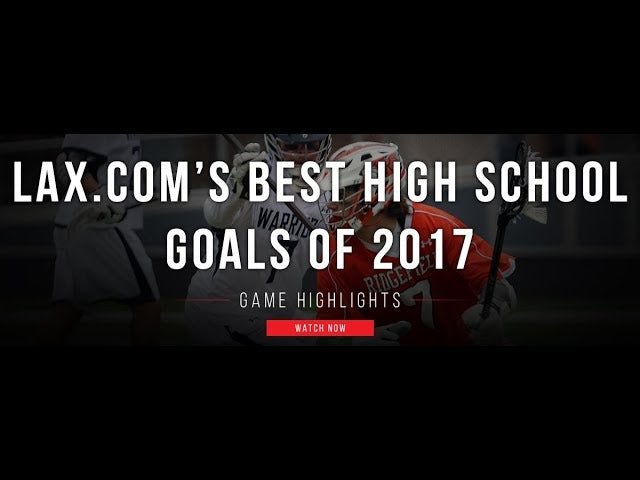 Lax.com's Best High School Goals of 2017 - Lax.com