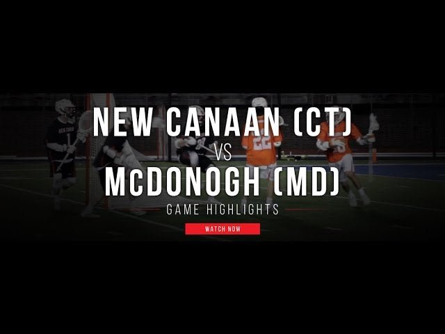 New Canaan (CT) vs McDonogh (MD) Lacrosse Highlights - Lax.com