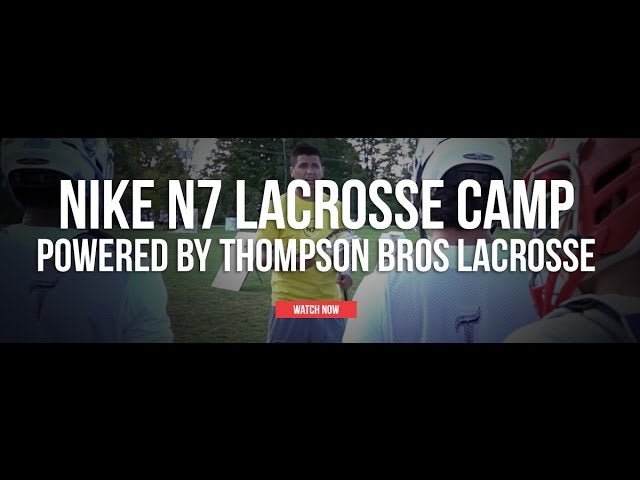 Nike N7 Lacrosse Camp Powered by Thompson Brothers Lacrosse - Lax.com