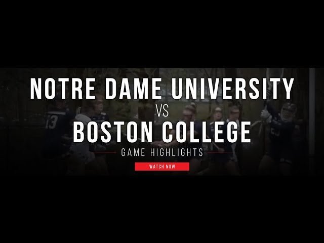 Notre Dame University vs Boston College Lacrosse Highlights - Lax.com