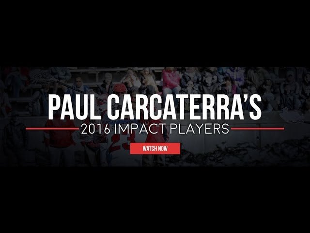 Paul Carcaterra's 2016 Impact Players - Lax.com