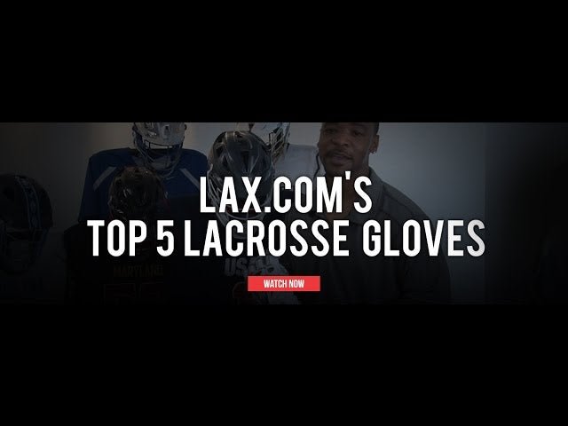 Top Five Lacrosse Gloves of 2016 - Lax.com