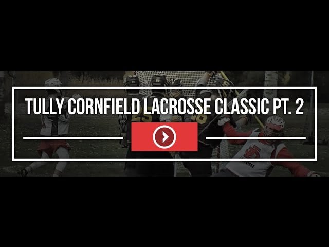 Tully Cornfield Classic Part Two - Lax.com